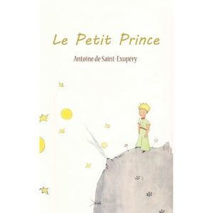 Le Petit Prince -- Antoine De Saint-Exupery